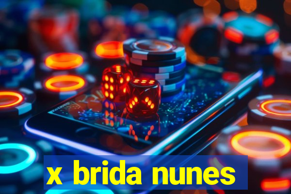 x brida nunes